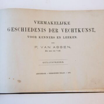 Vermakelijke geschiedenis der vechtkunst voor kenners en leeken, Amsterdam 1878/79.