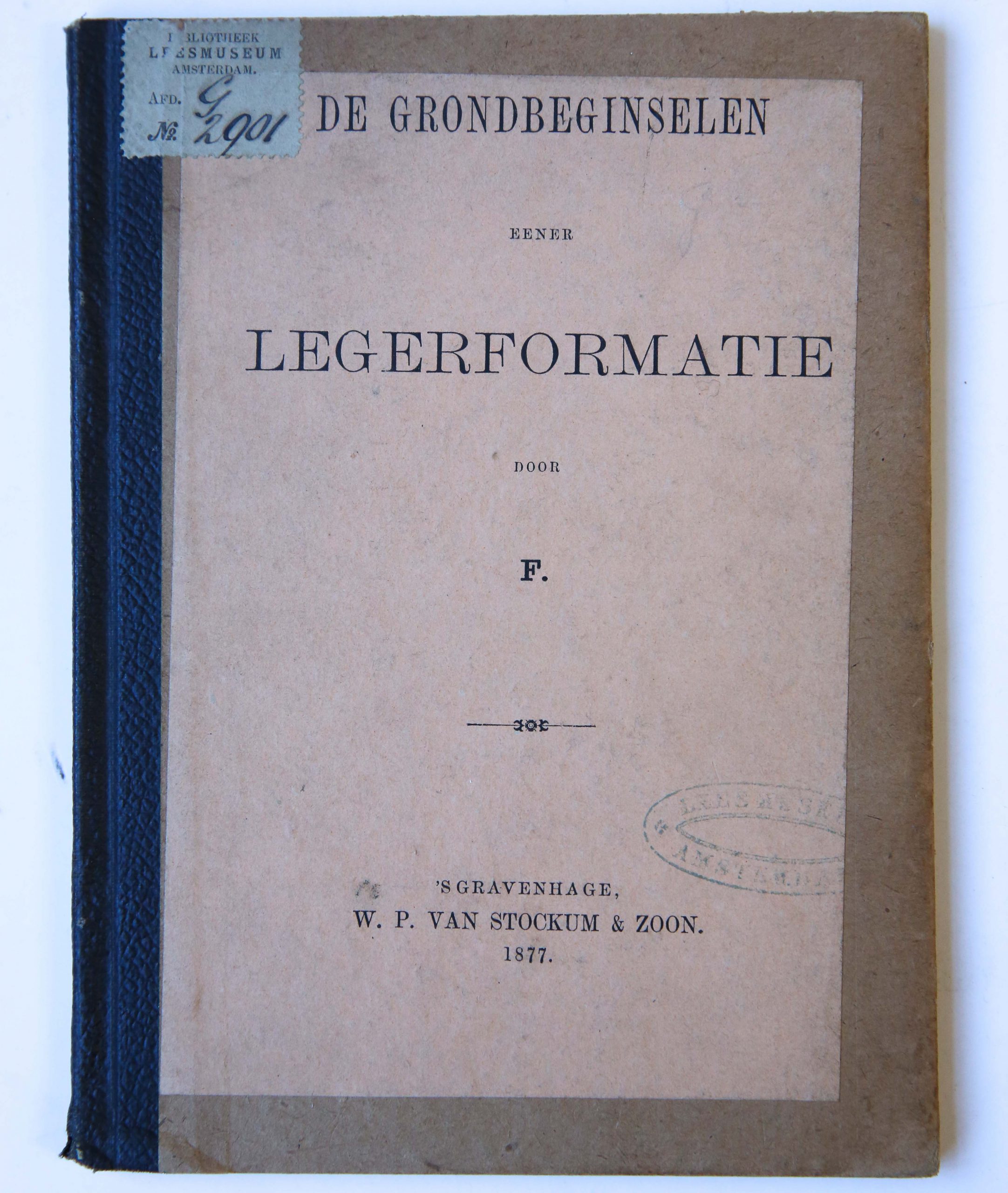F., - De grondbeginselen eener legerformatie, 's-Gravenhage 1877, 76 pp.