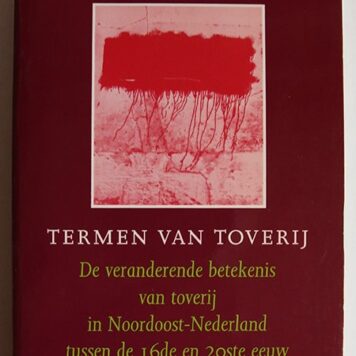 Termen van toverij. De veranderende betekenis van toverij in Noord-oost Nederland tussen de 16de- en 20e- eeuw. Nijmegen 1990.