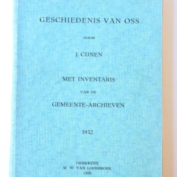 Geschiedenis van Oss. Met inventaris van de gemeente-archieven. Z.p. 1932. Geïll., 300 p.