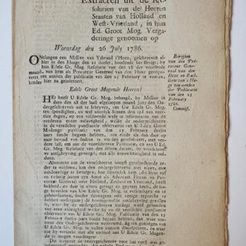Berigten van den procureur generaal van den Hove [ Ysbrandt 't Hoen] en bailliuw van 's Hage [ W. van der Does van Noortwyck ] ten aansien der Publicatie van 23-2-1786. D.d. 26-7-1786.