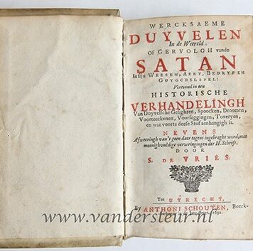 Wercksaeme duyvelen in de weereld of vervolgh vande Satan in sijn weesen, aert, bedryf en guygchelspel, vertoond in een historische verhandelingh van duyvelsche gesighten, spoocken, droomen, voorteeckenen, voorseggingen, toveryen. Utrecht, A. Schouten, 1692.