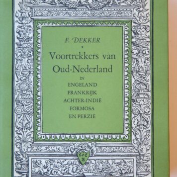 Voortrekkers van Oud-Nederland in Engeland, Frankrijk, Achter-Indië, Formosa en Perzië. 's-Gravenhage 1947. Geb., geïll., 260 p.