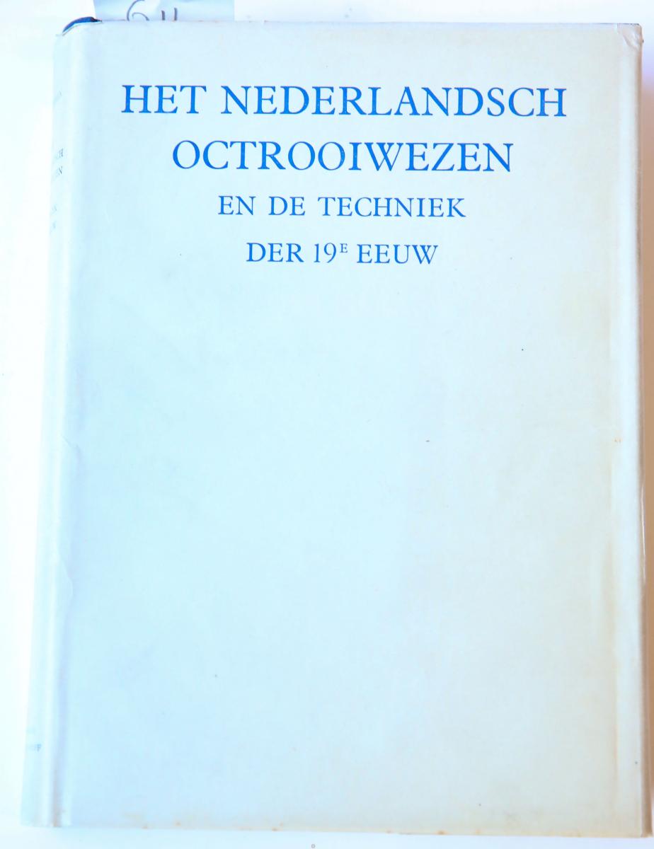 Het Nederlandsch octrooiwezen en de techniek der 19de eeuw. 's-Gravenhage 1947. Geb., 578 p.