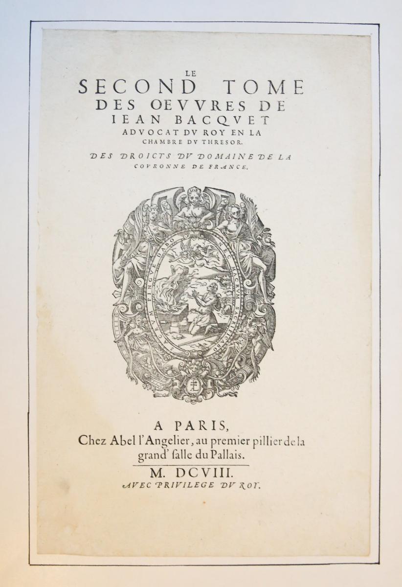 [Antique title page, 1608] LE SECOND TOME DES OEUVRES DE IEAN BACQUET ADVOCAT DU ROY EN LA CHAMBRE DU THRESOR..., published 1608, 1 p.