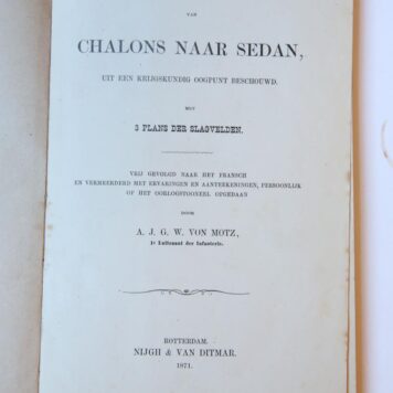 Mac-Mahon's Marsch van Chalons naar Sedan, uit een krijgskundig oogpunt beschouwd. Vrij naar het Fransch en vermeerderd, Rotterdam 1871, 43 pag., geïll. met 3 uitvouwbare kaarten, geb., (los in de band, rug beschadigd).