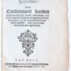 Pamphlet. Sententie Ende Condemnatie vanden Hove van Ghelder-Landt, over seecker Tafereel, nopende de buydendaeghsche questieuse poincten, by de Remonstranten hatelijck ghestelt, ende van Leyden derwaerts over-ghesonden, Delf, Jan Adriessz 1617, 2 pp.