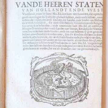 Four pamphlets, Delf, Bruyn H. Schinkel, 1617/1618, 104 pp.: - Copye van seker Vertooch Onlanghs by eenighe Predicanten der Ghereformeerde kercke gehaad ende Mo. Ed. heeren Staten van Hollandt ende West-Vrieslandt. 1617, 14 pp. Knuttel 2370 - Verclaringhe vande heeren staen van Hollandt ende West-Vrieslandt (...). 1617,20 pp. Knuttel 2354 - Verclaringe vande heeren Burgemeester Raden ende Vroedtschappen der Steden van Amstelredam (...). 1617, 16 pp. Knuttel 2357 - Jusificatie van de Resolu