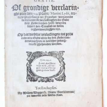 Pamphlet. Oratie of grondige verclaringhe over den 124. Psalm/Martini Lydii, eertijts professoors tot Franeker (...), Tot Enchuysen Willem Wiggersz. Blaeu, 9 pp.