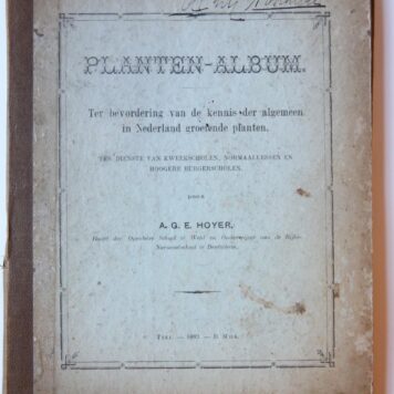 Planten-Album, Ter bevordering van de kennis der algemeen in Nederland groeiende planten. Ten dienste van kweekscholen, normaallessen en hoogere burgerscholen. Tiel, D. Mijs, 1883.