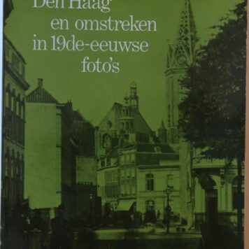 Den Haag en omstreken in 19de eeuwse foto's, Amsterdam 1975, 163 pag., geïll.