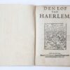 Pamphlet: Den lof van Haerlem, tot Haerlem, voor Salomon Bogaert, Boeck-verkooper woonende in de korte Bagijnen-straat 1616, 24 pp.