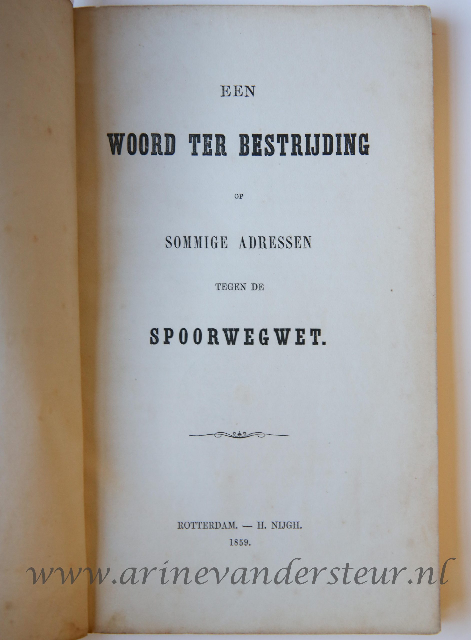 Een Woord ter bestrijding op sommige adressen tegen de Spoorwegwet, Rotterdam - H. Nijgh 1859, 20 pp.