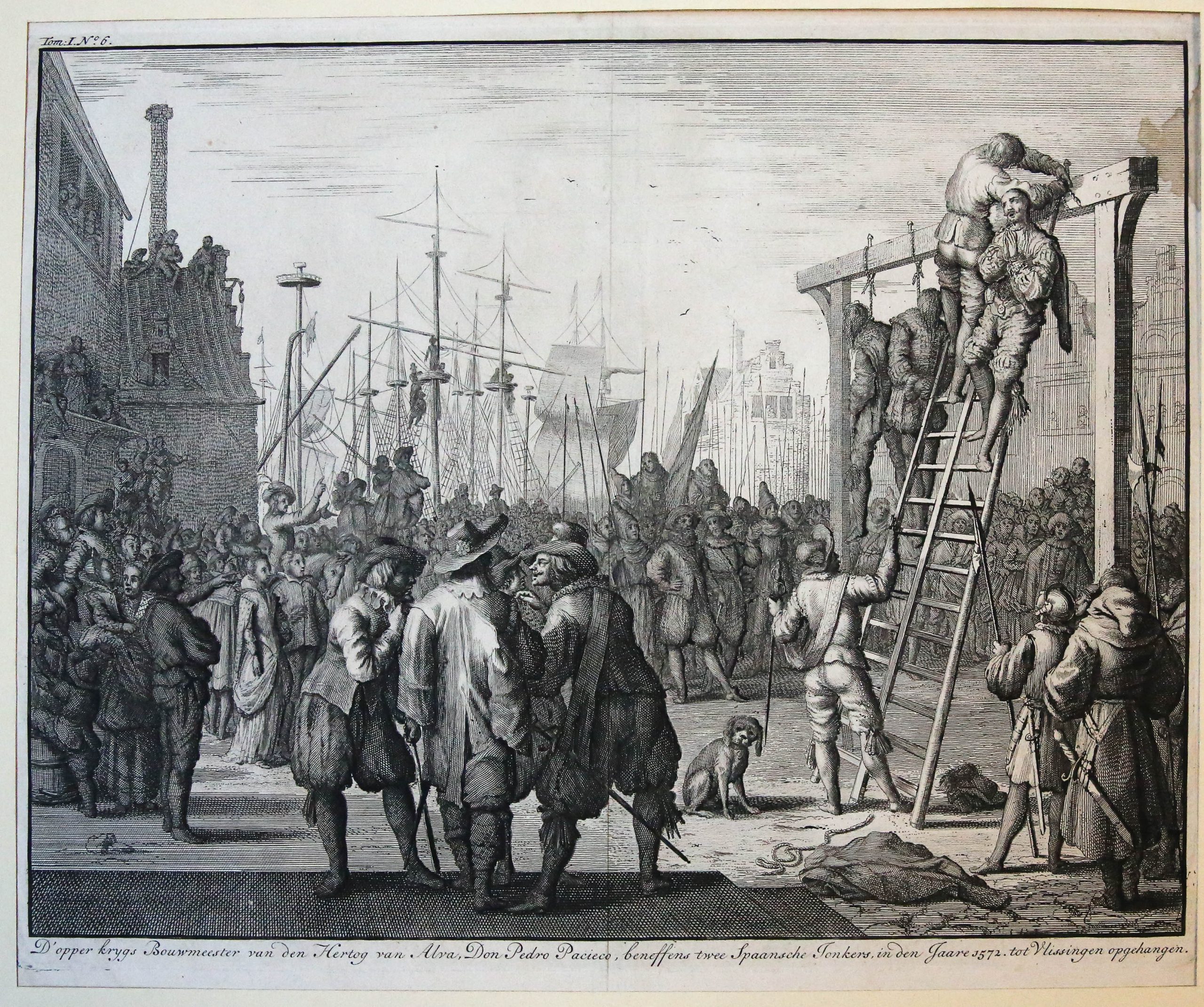 'D'opper krygs Bouwmeester van den Hertog van Alva, Don Pedro Pacieco ... in den Jaare 1572. tot Vlissingen opgehangen'; Pacieco hanged in Flushing, 1572