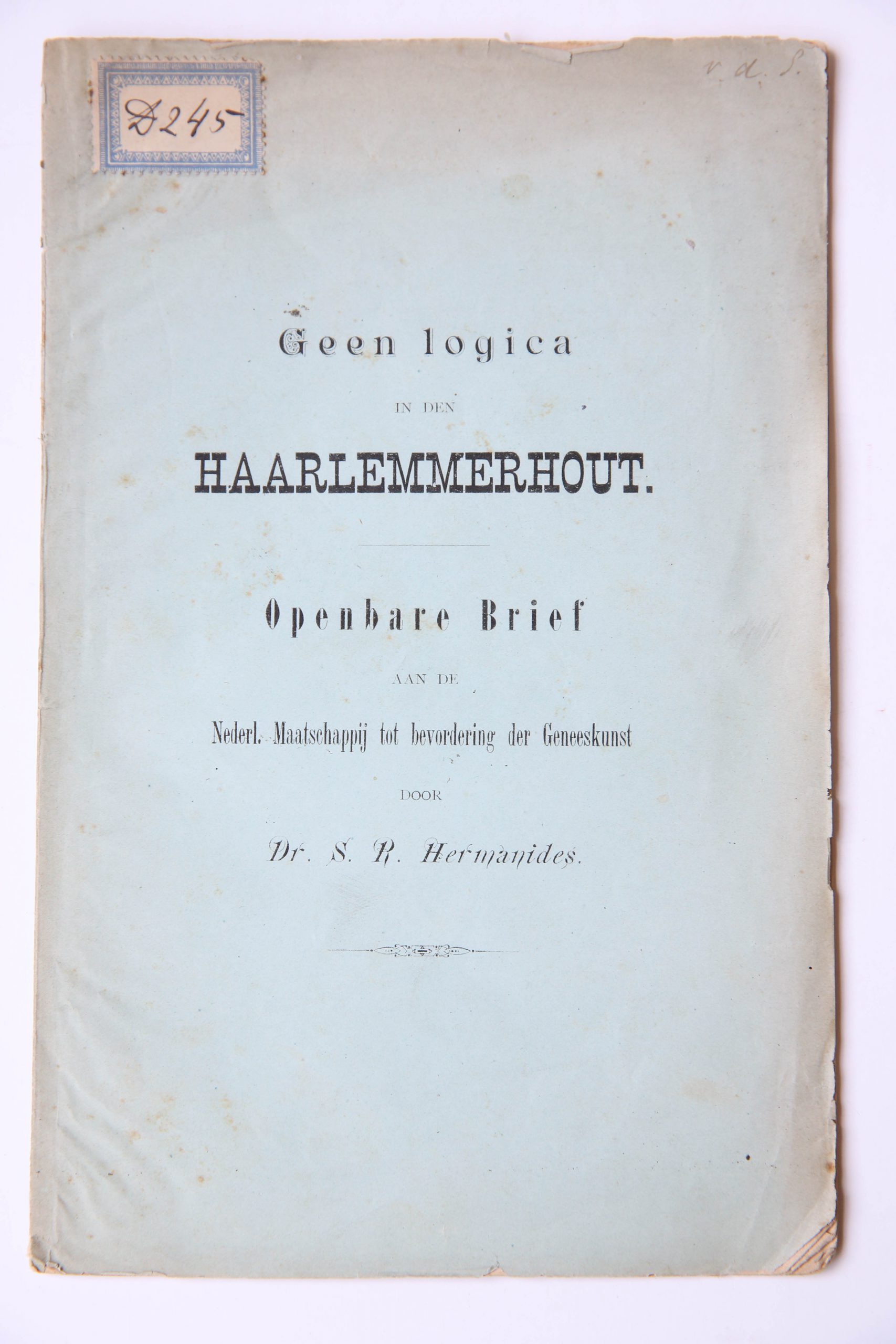 Geen logica in den Haarlemmerhout : openbare brief aan de Nederl. Maatschappij tot Bevordering der Geneeskunst door Dr. S.R. Hermanides, Tiel: A van Loon 1889, 20 pp.
