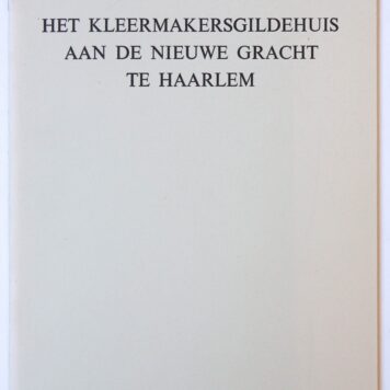 Het kleermakersgildehuis aan de Nieuwe Gracht te Haarlem, Haarlem 1975, 42 pag.