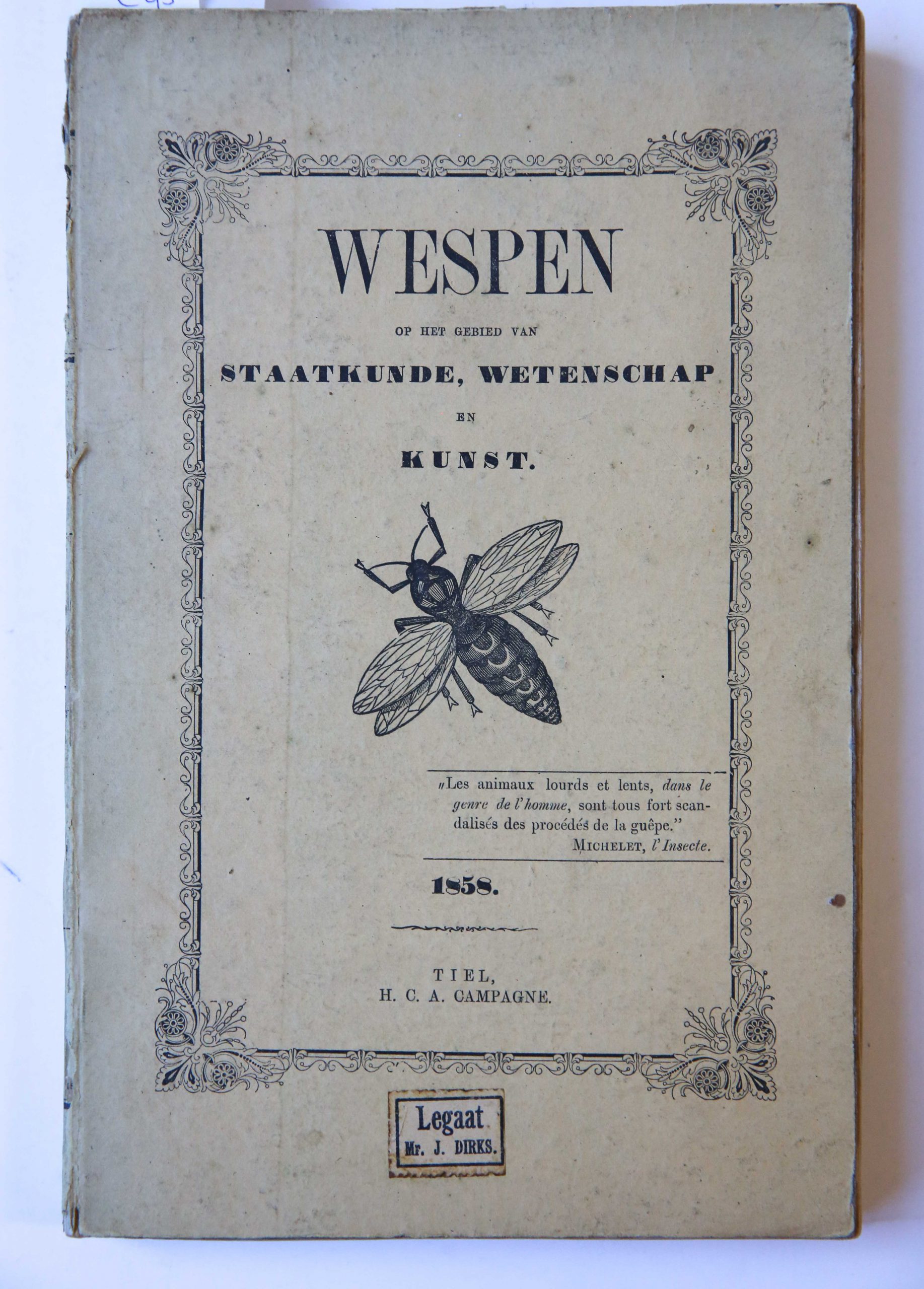 Wespen op het gebied van Staatkunde, Wetenschap en Kunst, Tiel, H.C.A. Campagne 1858, 376 pp. Aflevering 1-10 (alles wat verscheen).