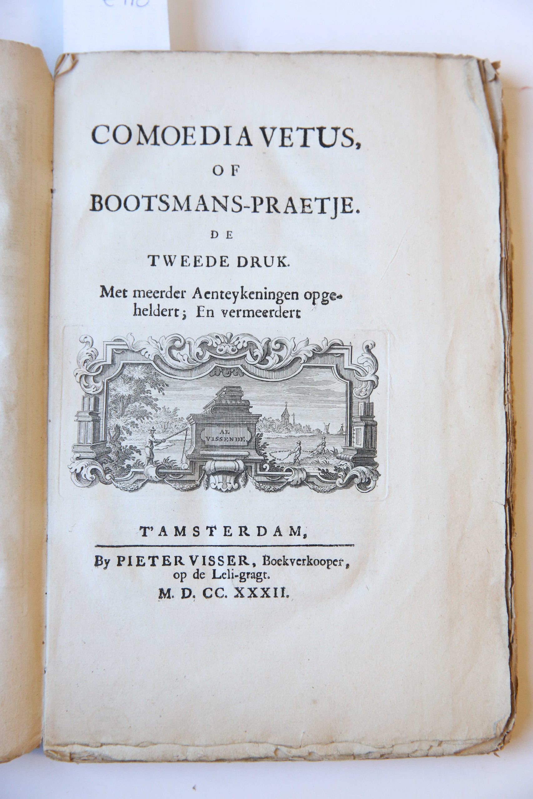 Comoedia vetus of bootsmans-praetje TOGETHER WITH Malle-waegen, zynde een vervolg (...). Amsterdam, P. Visser, 1732, 8+136+(16) pp. Corrected enlarged edition: Door eenige Aentekeninge opgeheldert en vermeerdert.