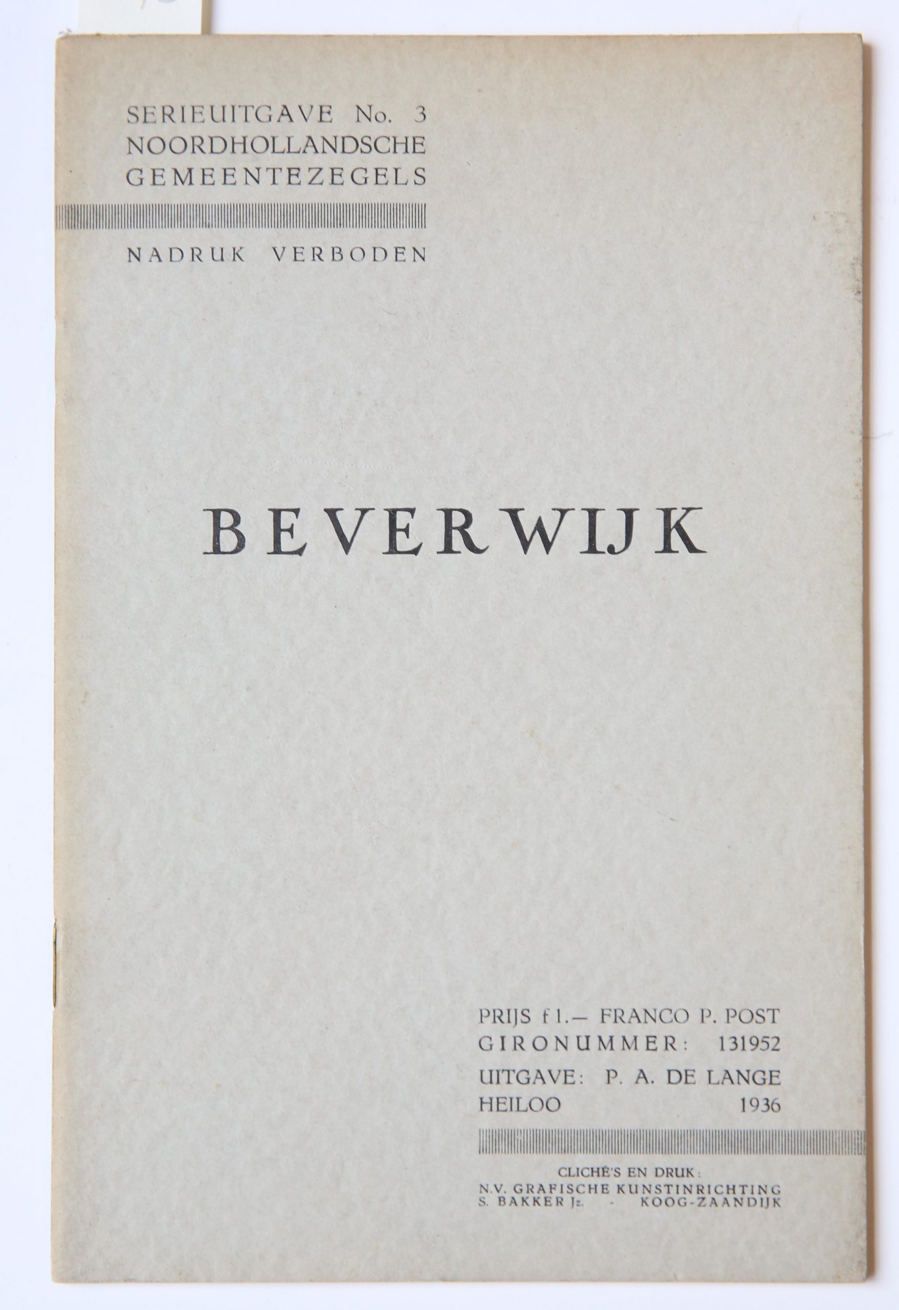 [NOORDHOLLANDSCHE GEMEENTEZEGELS] - Noordhollandsche Gemeentezegels. Serie-uitgave. Heiloo: P.A. de Lange, 1934-. Deel 3. Beverwijk. Heiloo 1935, gell., 29 p.