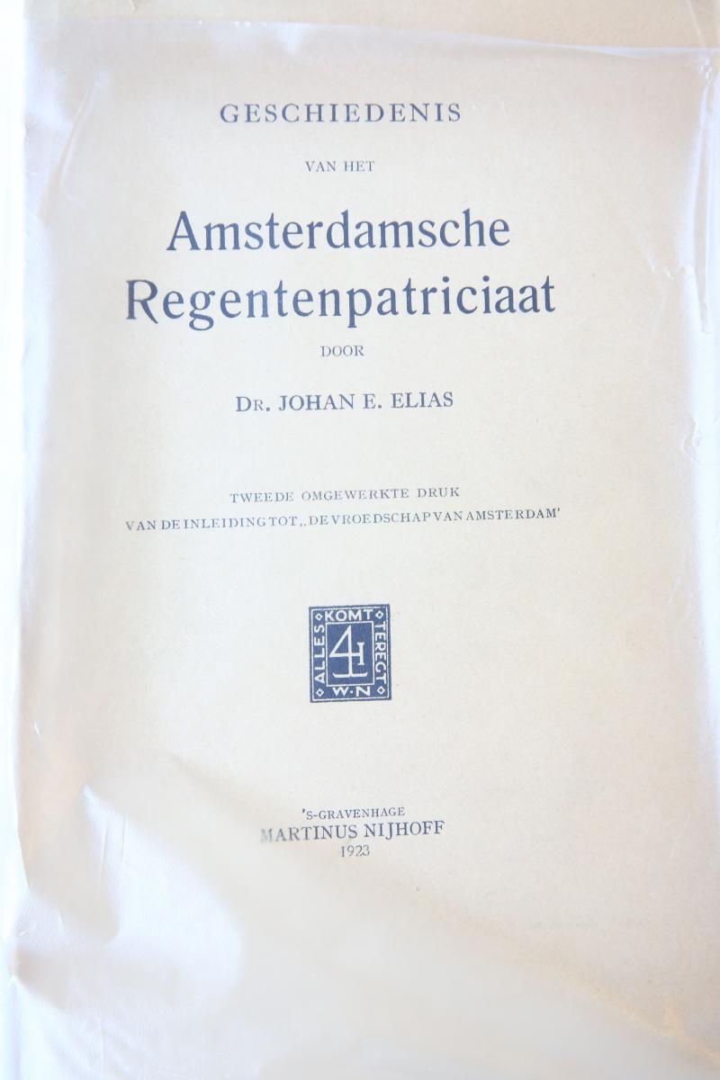 Geschiedenis van het Amsterdamse regentenpatriciaat. Tweede omgewerkte druk van de inleiding tot `De vroedschap van Amsterdam'. 's-Gravenhage 1923, 281 p.