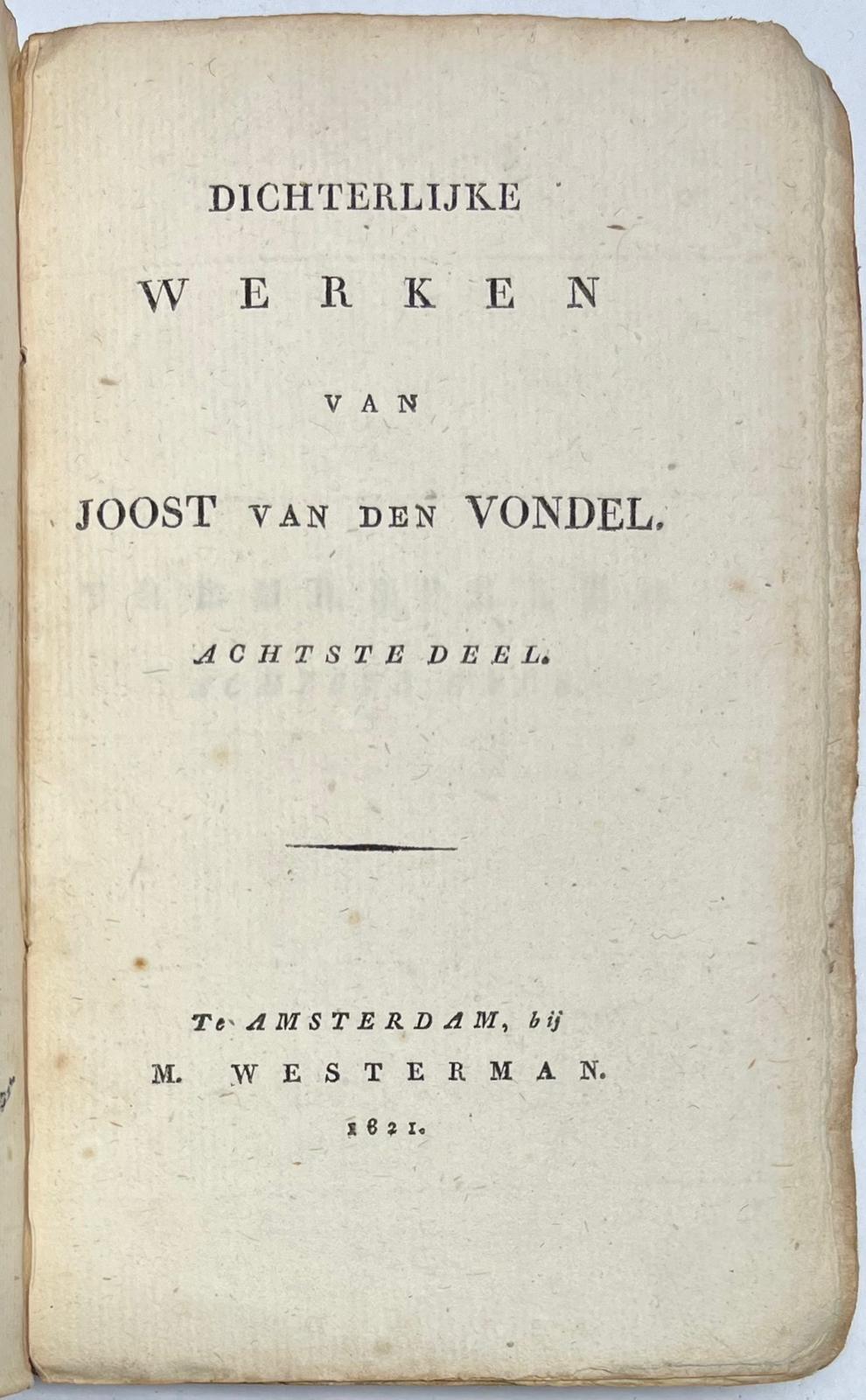 Two volumes, 1820-21, Vondel | Dichterlijke Werken van Joost van den Vondel. Parts 4 and 8. Amsterdam, M. Westerman, 1620-1621, two vols.