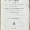 Charlemagne, 1819, French | Histoire de Charlemagne, Par Gaillard [...] Nouvelle Édition, Augmentée de la vie de Witikind Le Grand, Duc des Saxons, et Rival de Charlemagne. Par Dreux du Radier. Paris, Foucault, 1819, 2 vols.