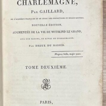 Charlemagne, 1819, French | Histoire de Charlemagne, Par Gaillard [...] Nouvelle Édition, Augmentée de la vie de Witikind Le Grand, Duc des Saxons, et Rival de Charlemagne. Par Dreux du Radier. Paris, Foucault, 1819, 2 vols.
