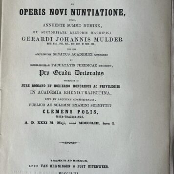 Dissertatio juridicainauguralis de operis novi nuntiatione [...] Utrecht Van Heijningen & Post Uiterweer 1853