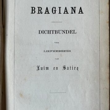 [Literature, poetry, satirical, ca 1880] Two books by poet Braga: Bragiana. Dichtbundel voor liefhebbers van luim en satire, ca 1854 and Dichterlijke mengelingen, 1883.