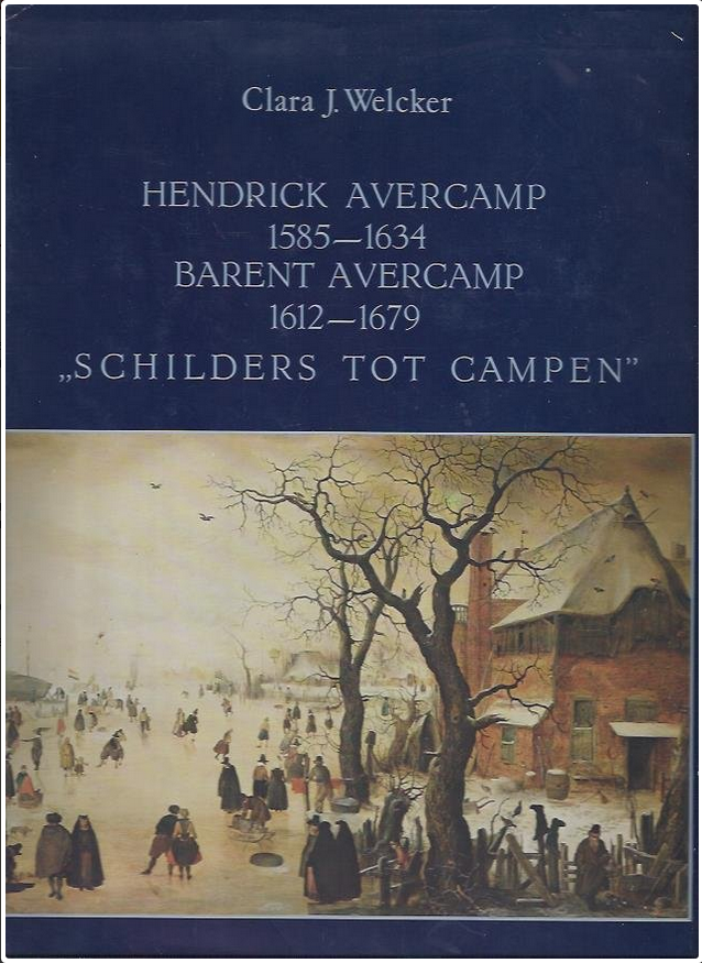 Hendrick Avercamp 1585-1634, bijgenaamd `De stomme van Campen', en Barent Avercamp 1612-1679, `schilders tot Campen'. 2de druk. Doornspijk 1979, naar de eerste uitgave uit 1933. Geb., geïll., 384 p.