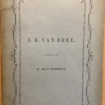 J.B. van Bree herdacht, Amsterdam, Felix meritis, z.j., 18 pag., met gegraveerd vignet.
