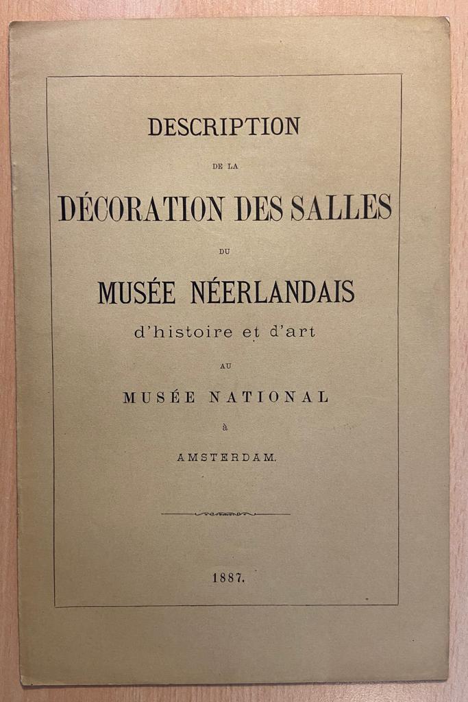 Description de la Décoration des salles du Musée Néerlandais d'histoire et d'art au Musée National à Amsterdam, 1887, 16 pp.