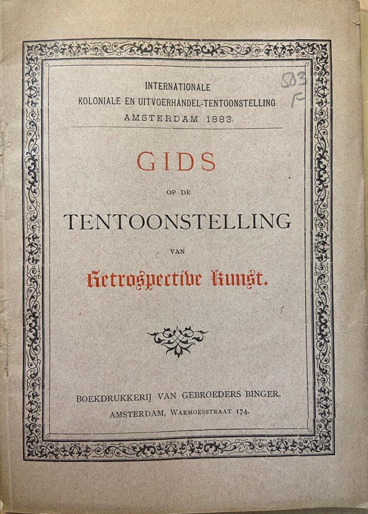 Gids op de Tentoonstelling van Restrospective Kunst, Boekdrukkerij Binger, Amsterdam 1883, 98 pp.