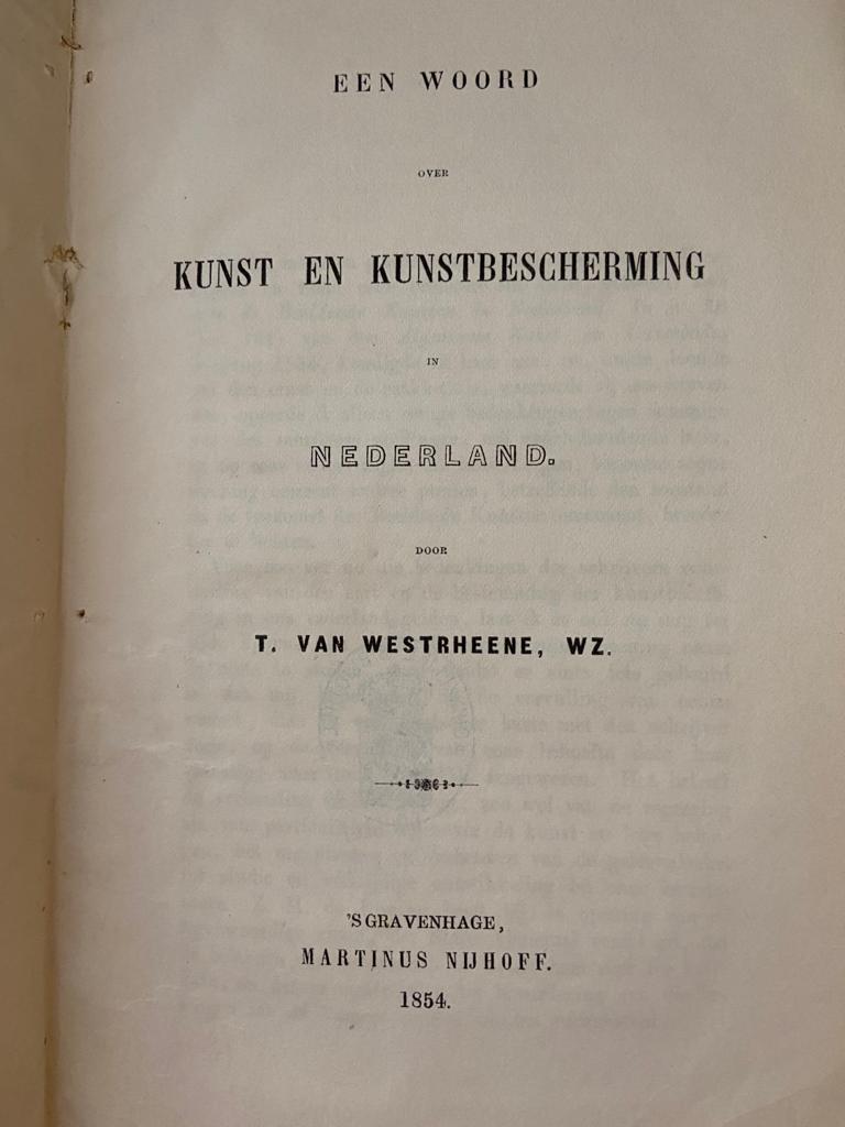 Een woord over Kunst en Kunstbescherming in Nederland door T. van Westrheene, WZ. 's-Gravenhage Martinus Nijhoff 1854, 36 pp.
