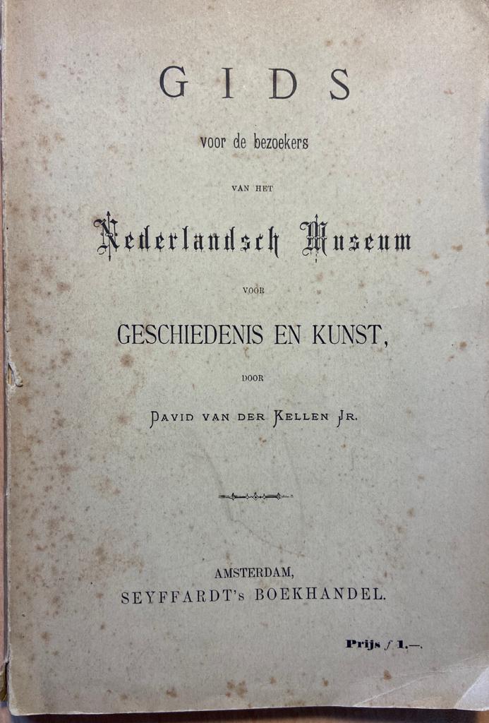 Gids voor de bezoekers van het Nederlandsch Museum voor Geschiedenis en Kunst, door David van der Kellen jr., Amsterdam Seyffardt's Boekhandel, [1887], 124 pp.