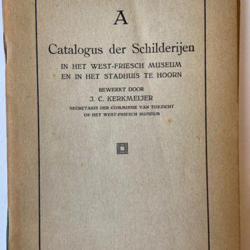 Catalogus van het West-Friesch Museum te Hoorn, 10 delen, Hoorn 1891-1942. Eerste gedeelte, letter A, B, C, 1891, 78 pag.; Tweede gedeelte, letters A t/m K, 1898, 234 pag.; A. Schilderijen, 1924, 59 p.; A. Schilderijen 1942, 56 p.; B. Tekeningen, 1927, 50 p.; BB, Foto's, 1927, 28 p.; CM, Coll. Messchaert, 1929, 35+3 p.; D. Kaarten, 1931, 28 p.; G. Penningen, 1932; H. Voorwerpen, 1934, 75 p.