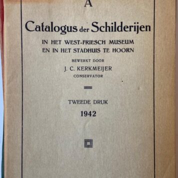 Catalogus van het West-Friesch Museum te Hoorn, 10 delen, Hoorn 1891-1942. Eerste gedeelte, letter A, B, C, 1891, 78 pag.; Tweede gedeelte, letters A t/m K, 1898, 234 pag.; A. Schilderijen, 1924, 59 p.; A. Schilderijen 1942, 56 p.; B. Tekeningen, 1927, 50 p.; BB, Foto's, 1927, 28 p.; CM, Coll. Messchaert, 1929, 35+3 p.; D. Kaarten, 1931, 28 p.; G. Penningen, 1932; H. Voorwerpen, 1934, 75 p.