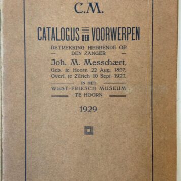 Catalogus van het West-Friesch Museum te Hoorn, 10 delen, Hoorn 1891-1942. Eerste gedeelte, letter A, B, C, 1891, 78 pag.; Tweede gedeelte, letters A t/m K, 1898, 234 pag.; A. Schilderijen, 1924, 59 p.; A. Schilderijen 1942, 56 p.; B. Tekeningen, 1927, 50 p.; BB, Foto's, 1927, 28 p.; CM, Coll. Messchaert, 1929, 35+3 p.; D. Kaarten, 1931, 28 p.; G. Penningen, 1932; H. Voorwerpen, 1934, 75 p.