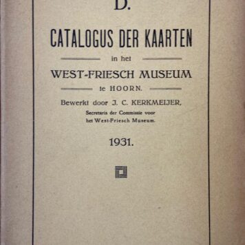 Catalogus van het West-Friesch Museum te Hoorn, 10 delen, Hoorn 1891-1942. Eerste gedeelte, letter A, B, C, 1891, 78 pag.; Tweede gedeelte, letters A t/m K, 1898, 234 pag.; A. Schilderijen, 1924, 59 p.; A. Schilderijen 1942, 56 p.; B. Tekeningen, 1927, 50 p.; BB, Foto's, 1927, 28 p.; CM, Coll. Messchaert, 1929, 35+3 p.; D. Kaarten, 1931, 28 p.; G. Penningen, 1932; H. Voorwerpen, 1934, 75 p.