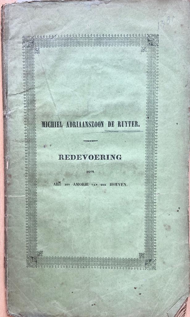 Redevoering bij de plegtige inhuldiging van het standbeeld van Michiel Adriaensz. de Ruyter te Vlissingen, op den 25-8-1841, Leeuwarden, Suringar, 1841, 34 pag.