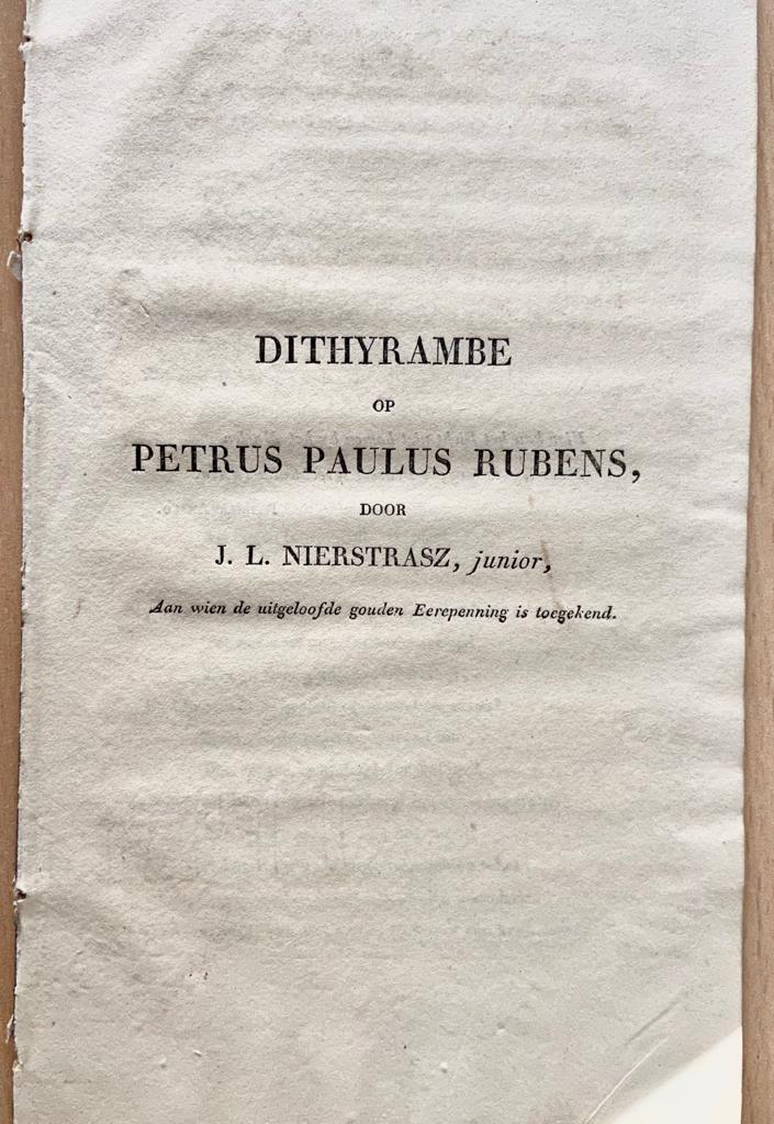 Dithyrambe op Petrus Paulus Rubens, door J.L. Nierstrasz, junior, 12 pp. TOGETHER WITH De Lof van Petrus Paulus Rubens door R. H. van Someren, 24 pp. [ca 1825].