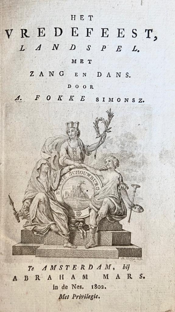 Het Vredefeest, landspel met zang en dans door A. Fokke Simonsz., Te Amsterdam bij Abraham Mars 1802, 43 pp. RARE FIRST EDITION.