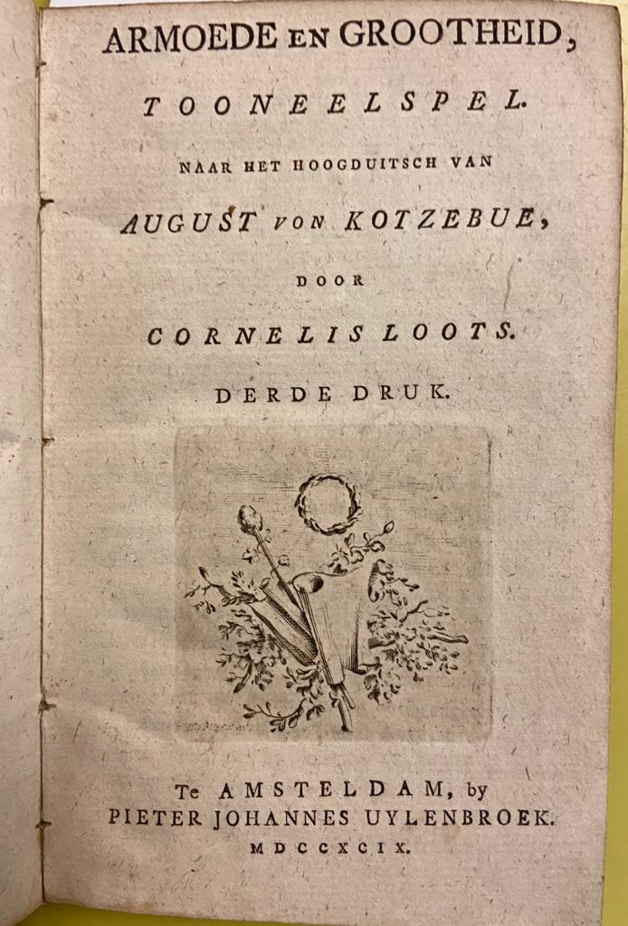Armoede en grootheid. Tooneelspel. Vertaald uit het Duits. 3e druk. Amsterdam, Pieter Johannes Uylenbroek, 1799.
