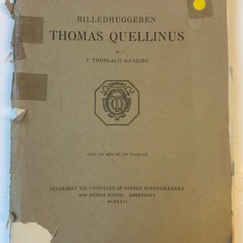 Billedhuggeren Thomas Quellinus. Kopenhagen 1926, 214 pag., geïll. ( rug los, bibliotheekstempels ).