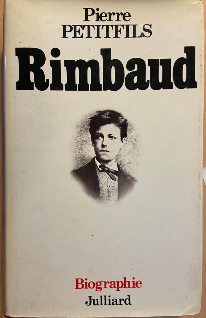[First edition] Rimbaud, by Pierre Petitfils, Paris Julliard 1982, 444 pp. Numbered edition: 4655 numero d'editeur and numero d'impression 7130.