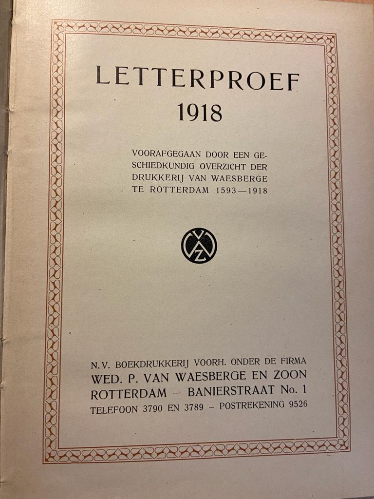 Letterproef 1918: voorafgegaan door een geschiedkundig overzicht der drukkerij Van Waesberge te Rotterdam 1593-1918, Van Waesberge Rotterdam 1918, 241 pp.