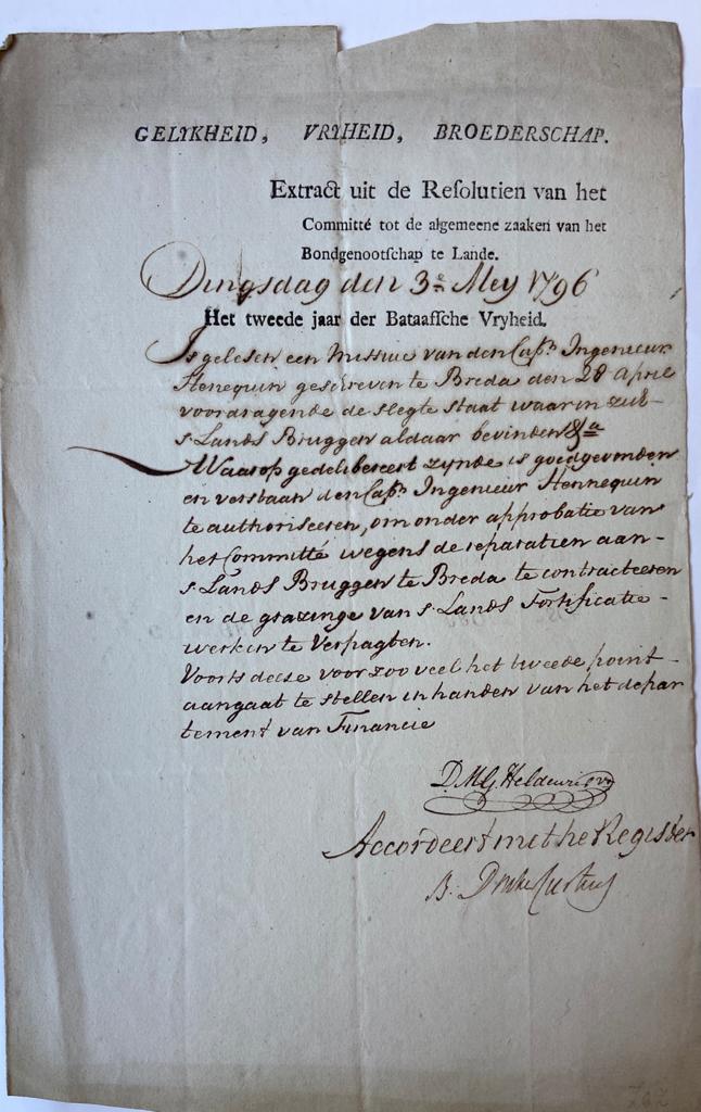 BREDA; HENNQUIN--- Extract uit de resolutien van het 'Comitté tot de algemeene zaaken van het Bondgenootschap te Lande'. 3 mei 1796. Autorisatie aan ingenieur Hen(n)equin om bruggen bij Breda te repareren. Ondertekend door D.M.G. Heldewier en Boudewijn Donker Curtius (1746-1832).