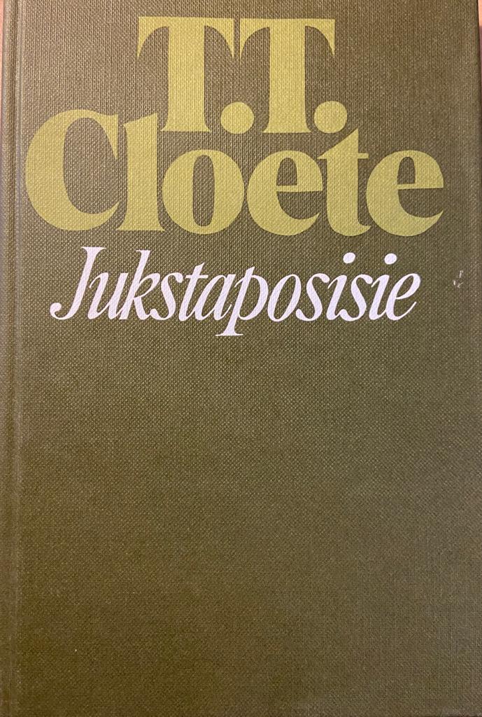 [FIRST EDITION] Jukstaposisie by Cloete, Theunis Theodorus, Tafelberg-Uitgeweres Kaapstad 1982, 116 pp.