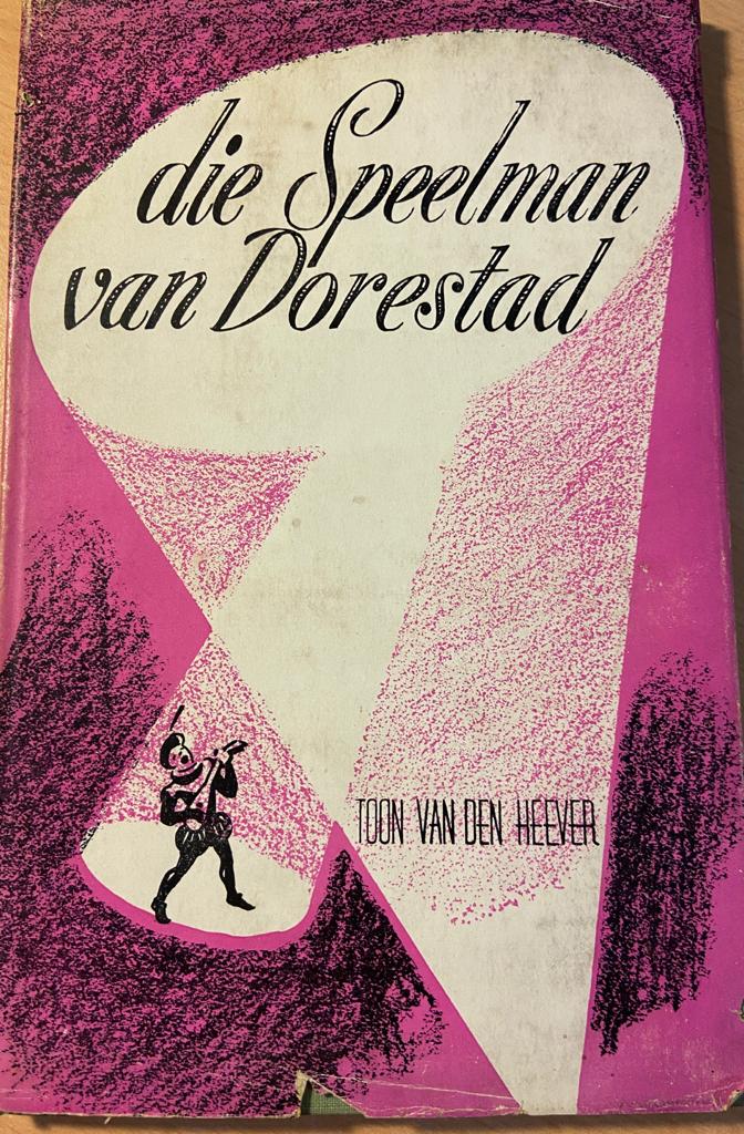 [First Edition] Die Speelman van Dorestad by Toon van den Heever, Afrikaanse Pers Boekhandel Johannesberg 1949, 63 pp.