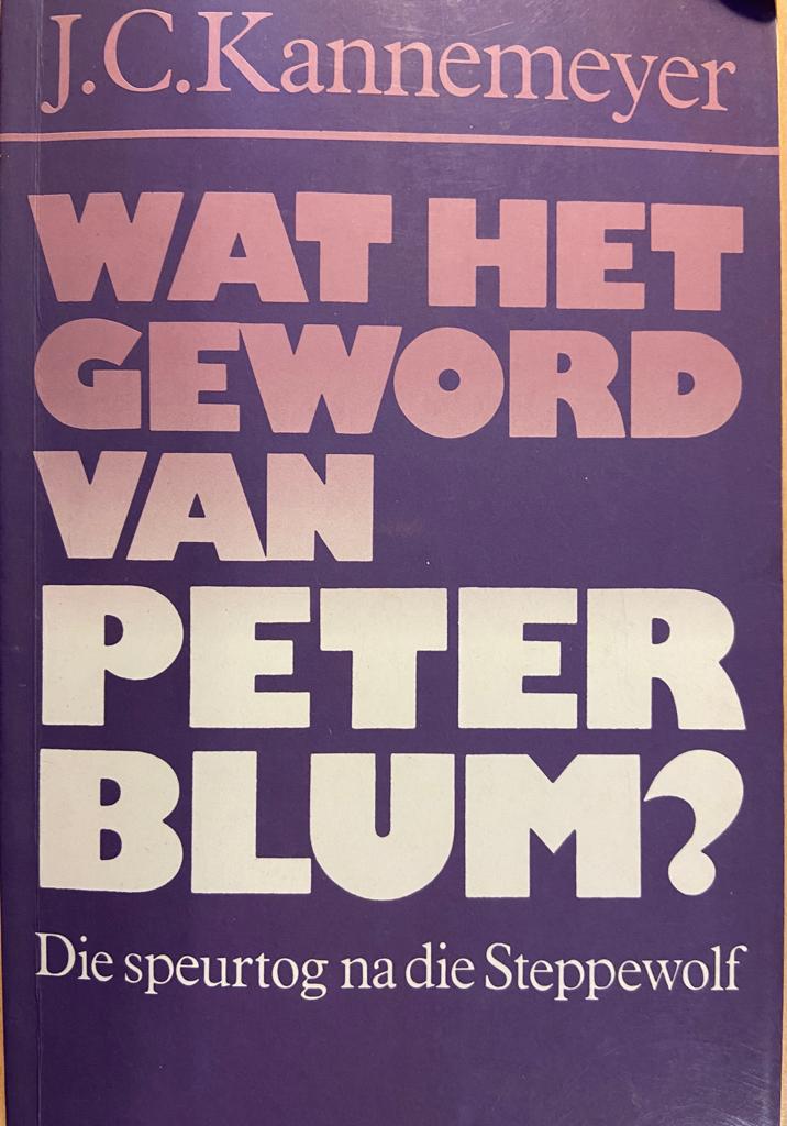 [FIRST EDITION] Wat het geword van Peter Blum? Die speurtog na die Steppewolf by J.C. Kannemeyer, Tafelberg Uitgewers, Kaapstad 1993, 232 pp.